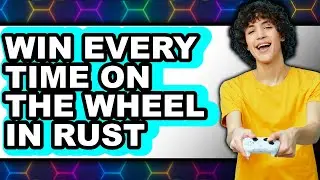 How to Win Every Time on the Wheel in Rust - Full Guide