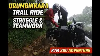Urumbikkara Trail Ride | KTM 390 Adventure | Struggle, Teamwork & Earned Views