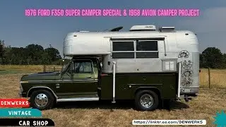 1976 Ford F350 & 1968 Avion Camper Project  Denwerks for Bring a Trailer NO RESERVE Auction