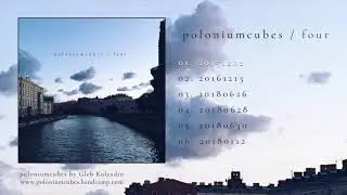 poloniumcubes &ndash; four: 01. 20151202