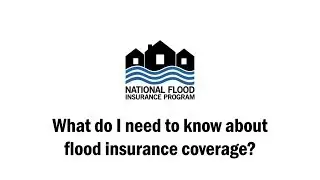 What do I need to know about flood insurance coverage?