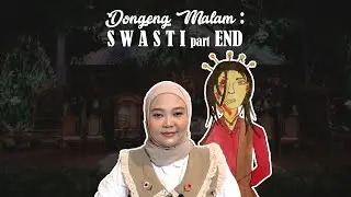 Edisi Dongeng Malam = SWASTI part END