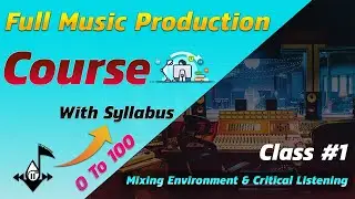 Full Music Production Course In Hindi | Class #1 Mixing Environment & Critical Listening