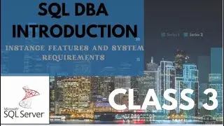 SQLDBA Class3 - Instance features and system requirements