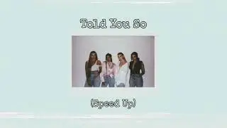 Little Mix - Told You So (Speed Up)