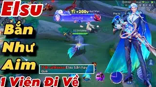 Elsu Bắn Như Aim Khiến Team Bạn Không Được Combat 1 Viên Là Đi Về Keera Cũng Phải Khen Hay