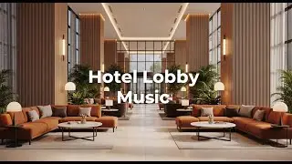 Luxury Hotel Lobby Jazz 🎷 | Elegant Piano & Sophisticated Lounge Music for Work & Study