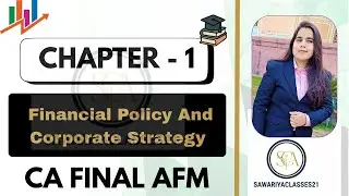 CA Final AFM | Ch-1 Financial Policy & Corporate Strategy | Full Theory including EFR|