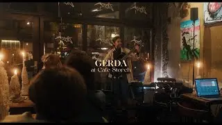 GERDA at Caf&eacute; Storch | Storch Sessions