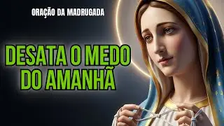 MARIA, Desata o medo do amanhã e devolve a paz| ORAÇÃO PODEROSA DA MADRUGADA