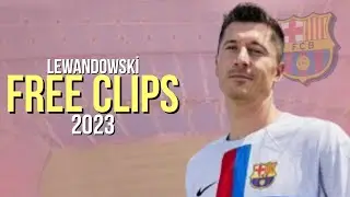 Robert Lewandowski 2023 ● FREE CLIPS / NO WATERMARK ● FREE TO USE ● HD