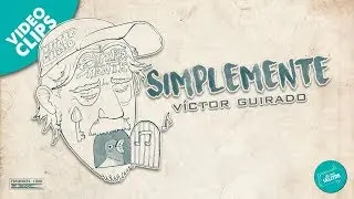 SIMPLEMENTE | V&iacute;ctor Guirado (Videoclip Oficial) - (La Casa Salitre)