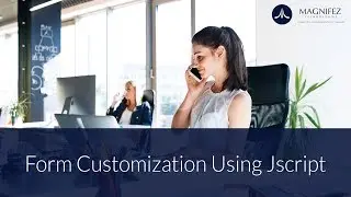 Form Customization Using Jscript | Dynamics 365 CRM V9.0