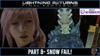 LIGHTNING RETURNS: FINAL FANTASY XIII | Part 8- Snow fail!