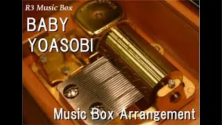 BABY/YOASOBI [Music Box] (Anime 