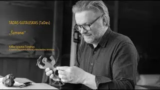 TADAS GUTAUSKAS (TaDas) - ,,&Scaron;amanai
