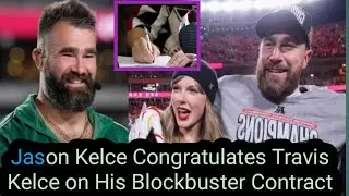 massive!! Jason kelce congratulate Travis kelce as he sign blockbuster contract