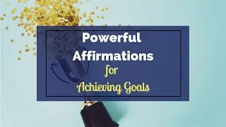 Achieving Goals Affirmations