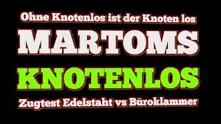 Ohne KNOTENLOS ist der Knoten los (Teil 3) - Zugtest Edelstahl vs B&uuml;roklammer - MARTOMS Hobbythek
