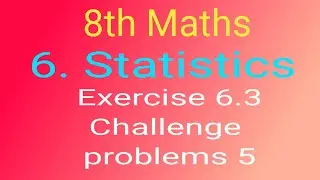 8th Maths chapter 6. Statistics Exercise 6.3 challenge problem sum 5