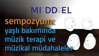 Demans Tedavisinde M&uuml;zik Terapi ve Diğer M&uuml;zik M&uuml;dahaleleri Sempozyumu - MIDDEL