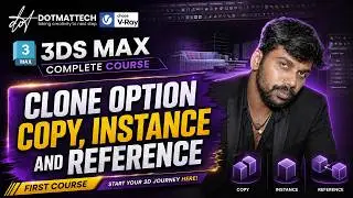 3ds Max Tutorial in Tamil | Clone Option Explained | Copy vs Instance vs Reference #dotmattech