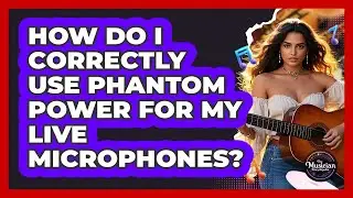 How Do I Correctly Use Phantom Power For My Live Microphones? - The Musician Encyclopedia