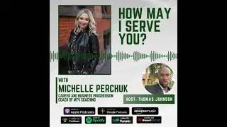How May I Serve You by Thomas Johnson Ep.11 with Michelle Perchuk