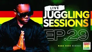 Baba Dede Reggae - BABA DEDE LIVE JUGGLING SESSIONS EP 29 | Baba Dede TV