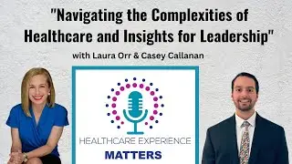 Navigating the Complexities of Healthcare and Insights for Leadership