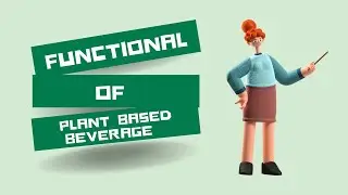 HTF523 - GROUP PROJECT-   FUNCTIONAL OF PLANT BASED BEVERAGE