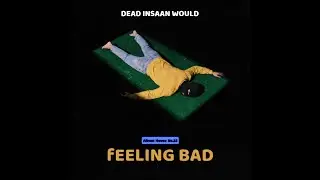 Dead Insaan - Feeling Bad (Vizualizer Video) Album House No.22 | New Song 2026