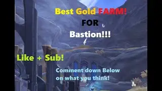 Best gold FARM For Bastion!!!