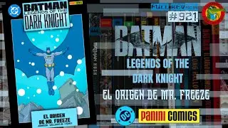 BATMAN Legends of the Dark knight El or&iacute;gen de Mr. Freeze DC PANINI M&eacute;xico Full review #921