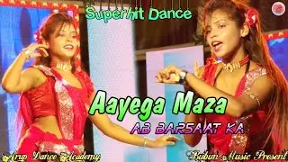 Aayega Maza Ab Barsaat Ka || Arup Dance Academy New Dance || Hindi Dance Video || @BubunMusic 