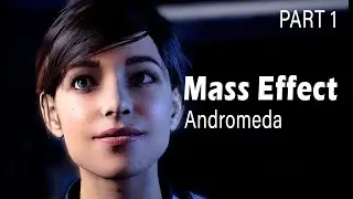 Mass Effect: Andromeda Part 1 | Full Gameplay Walkthrough & First Impressions