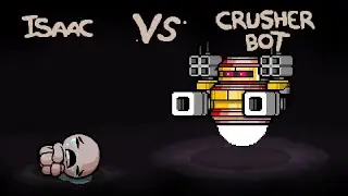 Binding of Isaac - Crusher Bot Boss mod