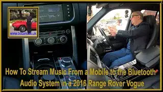 How To Stream Music From a Mobile to the Bluetooth Audio System in a 2016 Range Rover Vogue