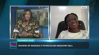 BUSINESS EDGE | Review Of Nigeria's Petroleum Industry Bill