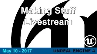 May/10/17 - Learning stuff in UE4 -  Crappy Fire Propogation System, Other Stuff