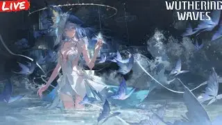 Wuthering Waves Live - 5Days left Major Update 3.0& Event & Area Exploration Chill Stream