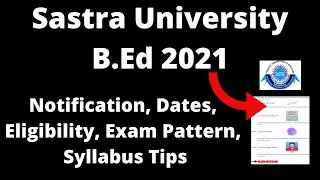 Sastra University B.Ed 2021: Application Form, Exam Pattern, Eligibility, Syllabus, Preparation Tips