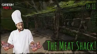 Building The Meat Shack! | Green Hell (Ep. 11)