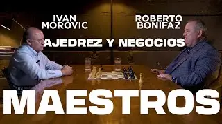 Maestros EP1: Ajedrez y Negocios (Roberto Bonifaz + Iván Morovic)