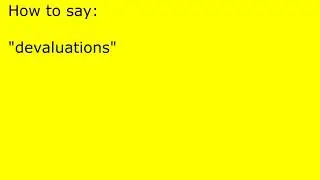 How to pronounce devaluations