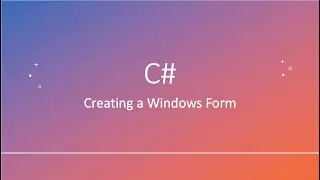 C#: Creating a Windows Forms Project