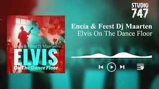 Encia & Feest Dj Maarten - Elvis On The Dance Floor
