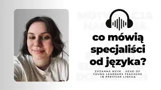 Co mówią specjliści o języku | Zuzanna Mzyk
