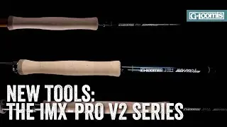 NEW TOOLS: G. LOOMIS IMX-PRO V2 SERIES OF FLY RODS