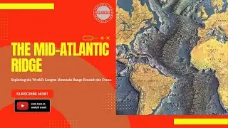 Срединно-Атлантический хребет: исследование самого длинного в мире горного хребта под океаном
